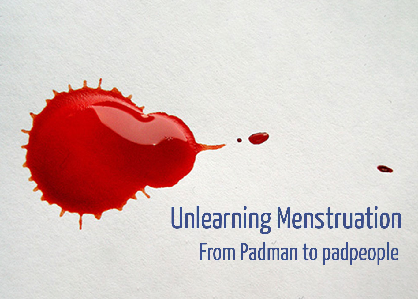 Unlearning Menstruation: From Padman to Padpeople